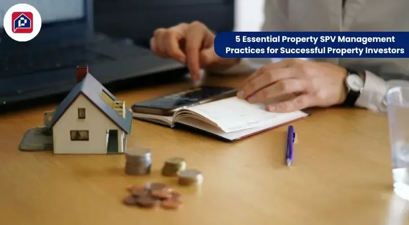 5 Essential Property SPV Management Practices for Successful Property Investors